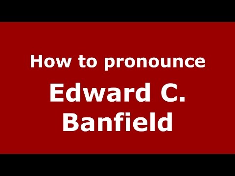 How to pronounce Edward C. Banfield (American English/US)  - PronounceNames.com