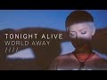 Tonight Alive World Away Official Lyric Video