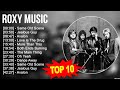 R O X Y M U S I C 2023 MIX Top 10 Best Songs Greatest Hits Full Album