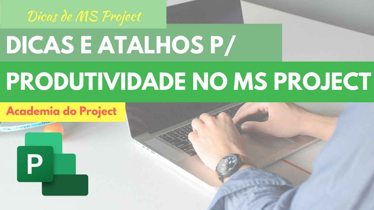 DICAS e ATALHOS no MS PROJECT para aumentar a PRODUTIVIDADE