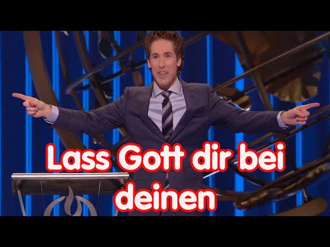 Lass Gott dir bei deinen Schwierigkeiten helfen - Joel osteen (Deutsch) | Joel Osteen auf Deutsch