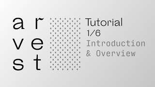 Arvest Tutorial (1/6) | Introduction & Overview