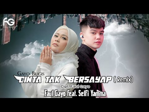 Faul Gayo & Selfi Yamma - Cinta Tak Bersayap (REMIX)