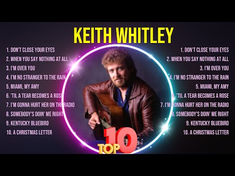 The Best Of Keith Whitley ~ Top 10 Artists of All Time ~ Keith Whitley Greatest Hits