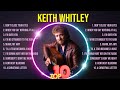 The Best Of Keith Whitley Top 10 Artists Of All Time Keith Whitley Greatest Hits