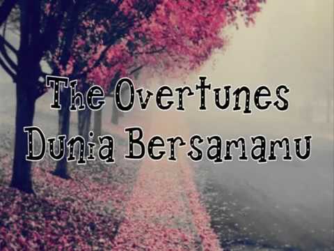 The Overtunes - Dunia Bersamamu (lyric)