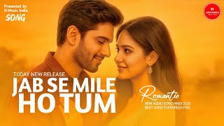 Download lagu Jab Se Mile Ho Tum | New Romantic Song 2025 | Heart Touching Love Story mp3