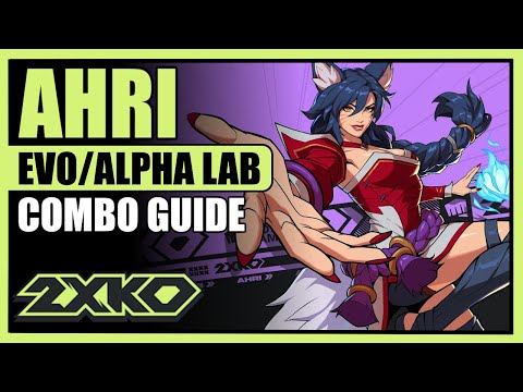 Ahri Combo Guide | 2XKO Alpha Lab