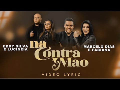 Na Contramão - Eddy Silva e Lucineia feat Marcelo Dias e Fabiana (Video Lyric Oficial)