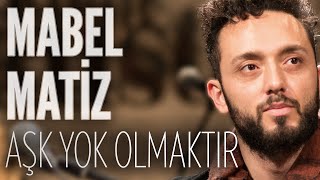 Mabel Matiz - Aşk Yok Olmaktır (JoyTurk Akustik)