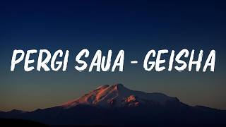 Download lagu Geisha - Pergi Saja ( Lagu Lirik ) mp3