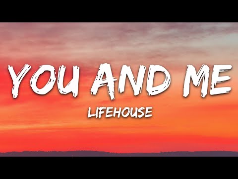 Lifehouse - You And Me (Lyrics)