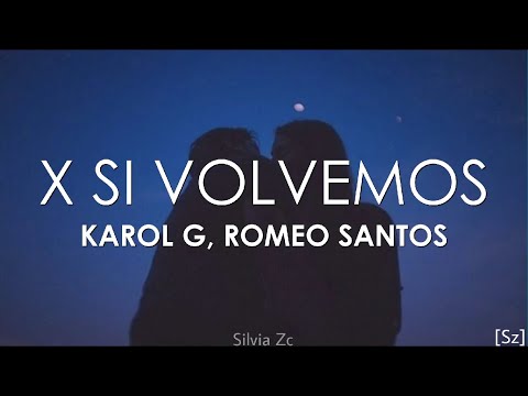 KAROL G, Romeo Santos - X SI VOLVEMOS (Letra)
