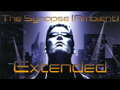 The Synapse - Ambient EXTENDED - Deus Ex Soundtrack