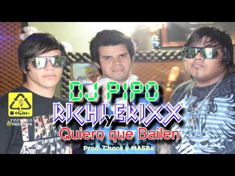 Dj Pipo feat. Richi y Erixx - Quiero que Bailen