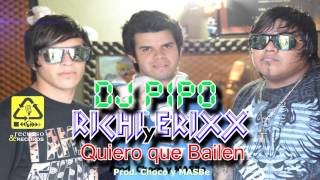 Dj Pipo feat. Richi y Erixx - Quiero que Bailen