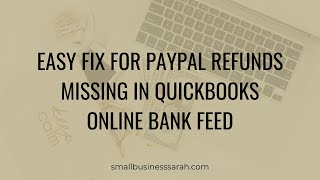 Easy Fix - PayPal Refunds Missing in QuickBooks Online Bank Feed. Bookkeeping Problems Solved.