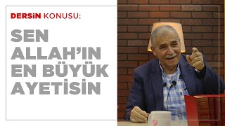 Sen Allah'ın En Büyük Ayetisin! - Prof. Dr. Şener Dilek