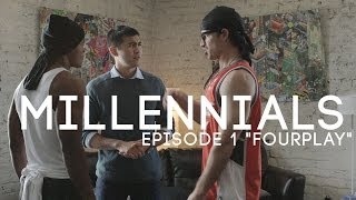 Millennials Episode 1: "Fourplay"