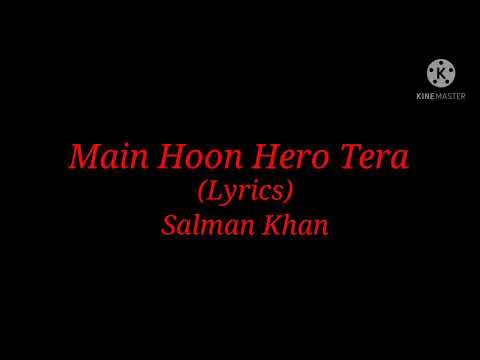 Song: Main hoon hero tera (Lyrics) By Salman Khan