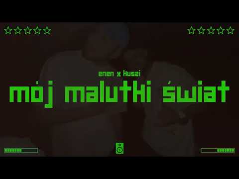 ENEN x KUSZI - mój malutki świat