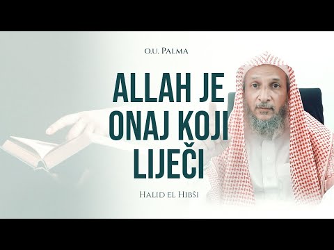 Svi načini liječenja su samo sebeb, a onaj koji liječi je Allah - Halid el Hibši