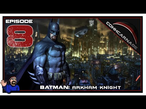 CohhCarnage Plays Batman: Arkham Knight - Episode 8