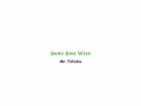 Mr.7shisha ~ Smoke Some Weed