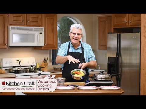 The Basics of Waterless Cooking - Kitchen Craft Cookware - Advanced Cooking School