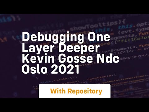 Debugging one layer deeper kevin gosse ndc oslo 2021