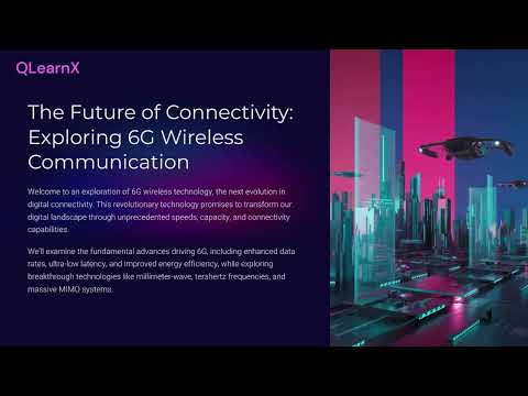 The Future of Connectivity: Exploring 6G Wireless Communication (By QLearnX)