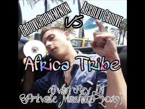 Groove Phenomenon VS Absolut Groove - Africa Tribe (Iván Rey Dj Private Rework 2019) - [FMR]