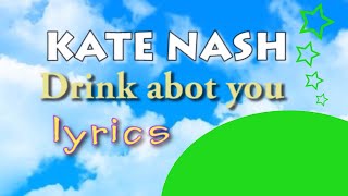 Kate Nash -Drink About You Lyrics