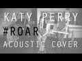 Katy Perry - ROAR (Official Acoustic Cover by Emma ...