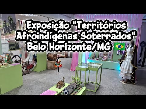 Exposição Territórios Afroindígenas Soterrados" - Belo Horizonte/MG 🇧🇷 - 05/12/2025