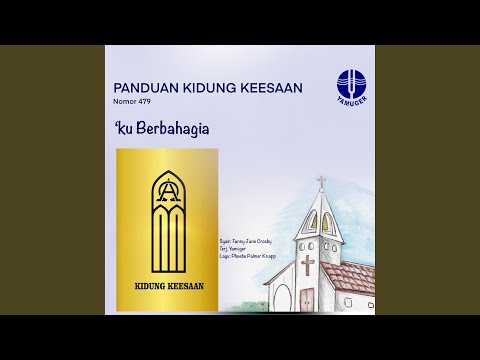 'Ku Berbahagia (Panduan Kidung Keesaan 479)