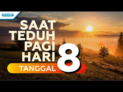 SAAT TEDUH PAGI HARI - TANGGAL 8
