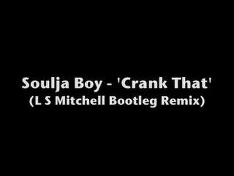 Soulja Boy - 'Crank That' (L S Mitchell Bootleg Remix)