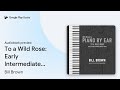 To a Wild Rose: Early Intermediate Piano Solo by Bill Brown · Audiobook preview