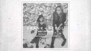 Frank + Derol - Barely Love You Too (Bronze Whale + Libations &amp; Oscillations Edit)