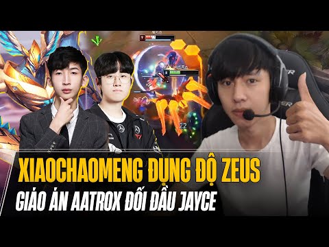 AATROX XIAO CHAO MENG vs JAYCE T1 ZEUS SIÊU KINH ĐIỂN KHÔNG THỂ KHÔNG XEM