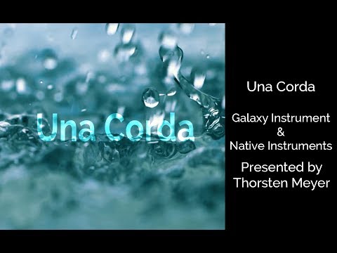 Una Corda by Galaxy Instruments / Native Instruments First test