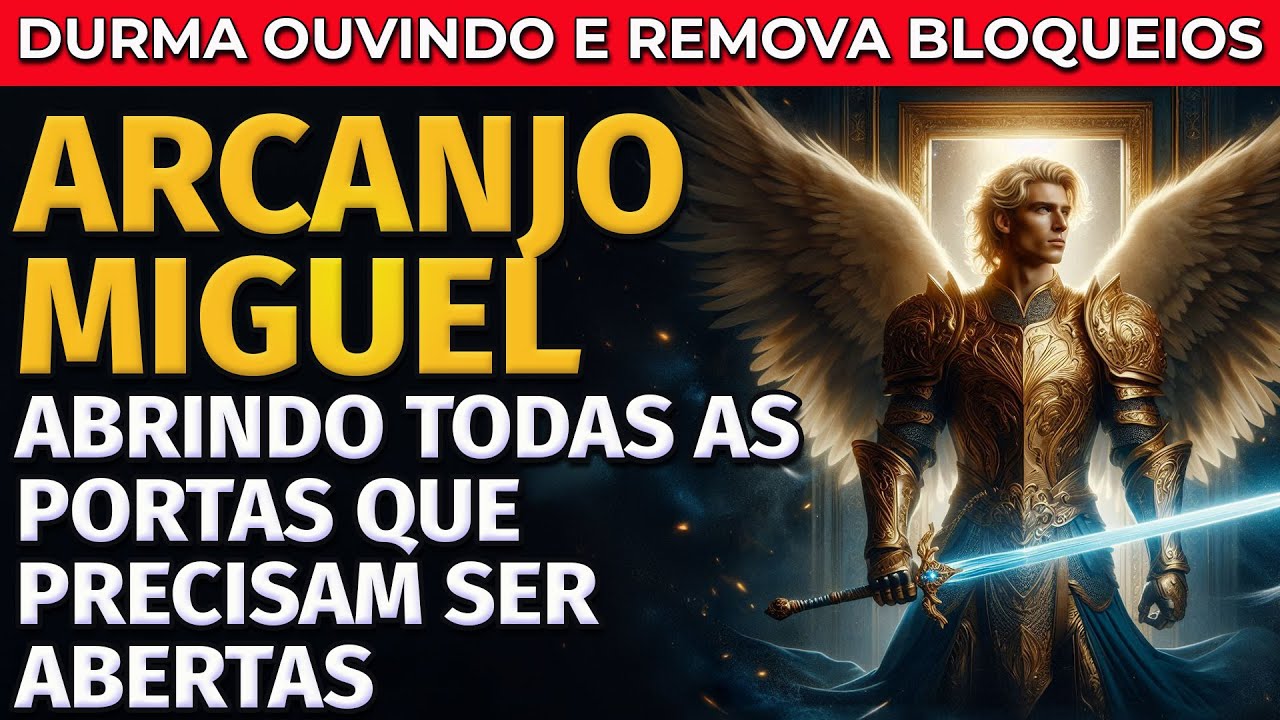 ARCANJO MIGUEL ABRINDO TODAS AS PORTAS QUE PRECISAM SER ABERTAS | ORAÇÃO PARA OUVIR DORMINDO