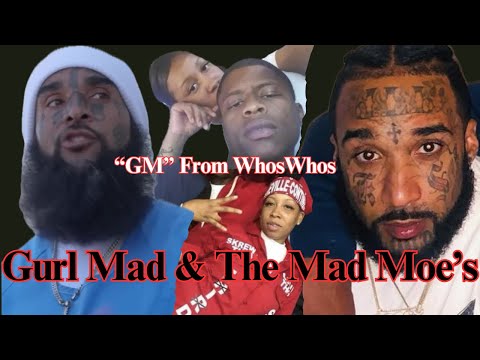 Gurl Mad aka GM from WhosWhos & The Mad Moes From DLB , M*rders, Life In Prison & More