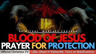 DIVINE PROTECTION BY THE BLOOD OF JESUS | Spiritual Warfare Prayer Live TV
