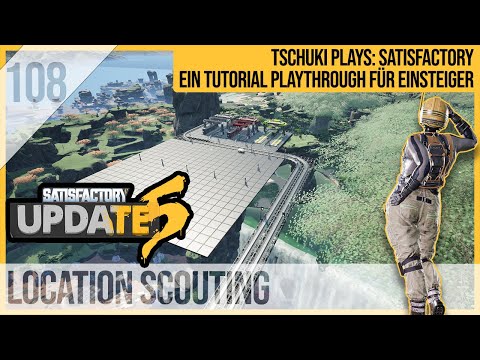 SATISFACTORY TUTORIAL Let's Play Update 5: 108 - Location Scouting