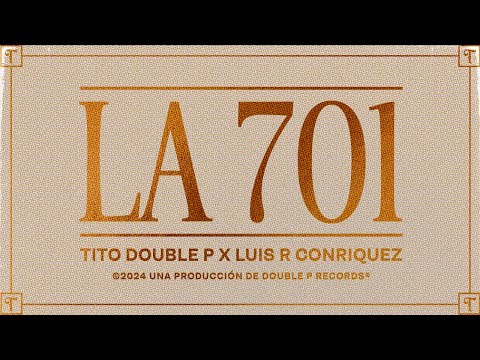 La 701 (Lyric Video) - Tito Double P, Luis R Conriquez