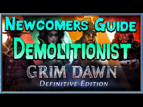 Grim Dawn Newcomer's Guide  - Episode 18 Demolitionist Class