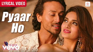 Pyar Ho - Lyrical Video | Tiger Shroff | Nidhhi Agerwal | Vishal &amp; Sunidhi | Munna Michael