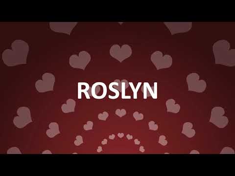 HAPPY BIRTHDAY ROSLYN